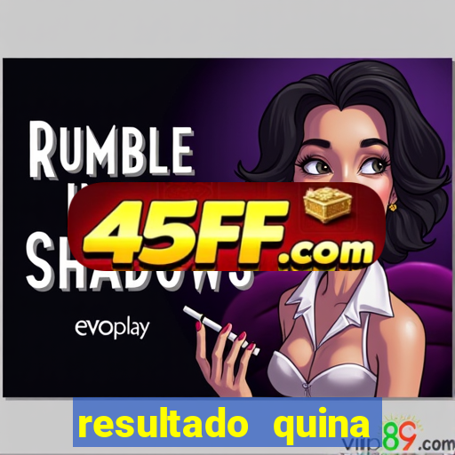 resultado quina giga bicho